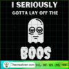 I Seriously Gotta Lay Off The Boos SVG, Boo Boo SVG, Halloween SVG 3 78 copy 9