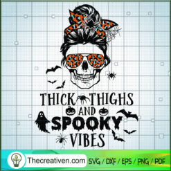 Thick Thighs And Spooky Vibes SVG, Skull Messy Bun SVG, Halloween SVG