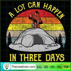 A Lot Can Happen in Three Days SVG,Christian Easter SVG, Jesus SVG