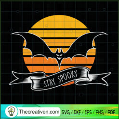 Stay Spooky SVG, Bat Halloween SVG, Spooky Halloween SVG