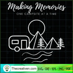 Making Memories One Campsite At a Time SVG Cut File fo Design 56498