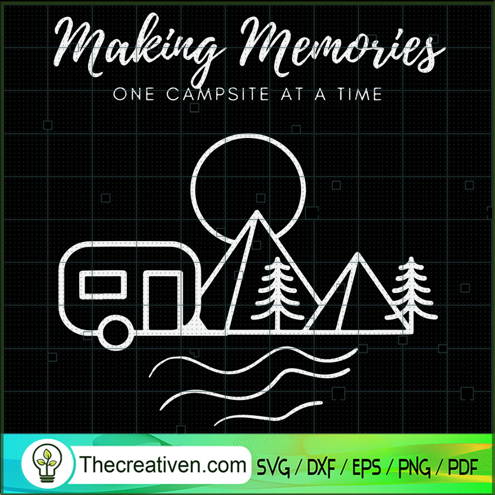 Making Memories One Campsite At a Time SVG Cut File fo Design 56498 1 Making Memories One Campsite At a Time SVG Cut File fo Design 56498