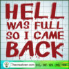 Hell Was Full So I Came Back SVG Cut File for Cricut & Silhouette 3 186 copy 6