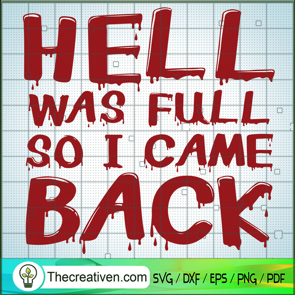 Hell Was Full So I Came Back SVG Cut File for Cricut & Silhouette 1 Hell Was Full So I Came Back SVG Cut File for Cricut & Silhouette