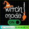Witch Mode On SVG, Witches SVG, Halloween SVG