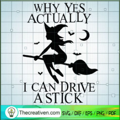 Why Yes Actually SVG, I Can Drive a Stick SVG, Witches SVG
