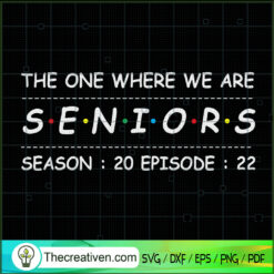 The One Where We Are Seniors SVG Cut File for Cricut