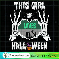 This Girl Loves Halloween SVG, Skeleton Hand SVG, Halloween SVG