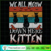 We All Meow Down Here Kitten SVG, Witches SVG, Halloween SVG