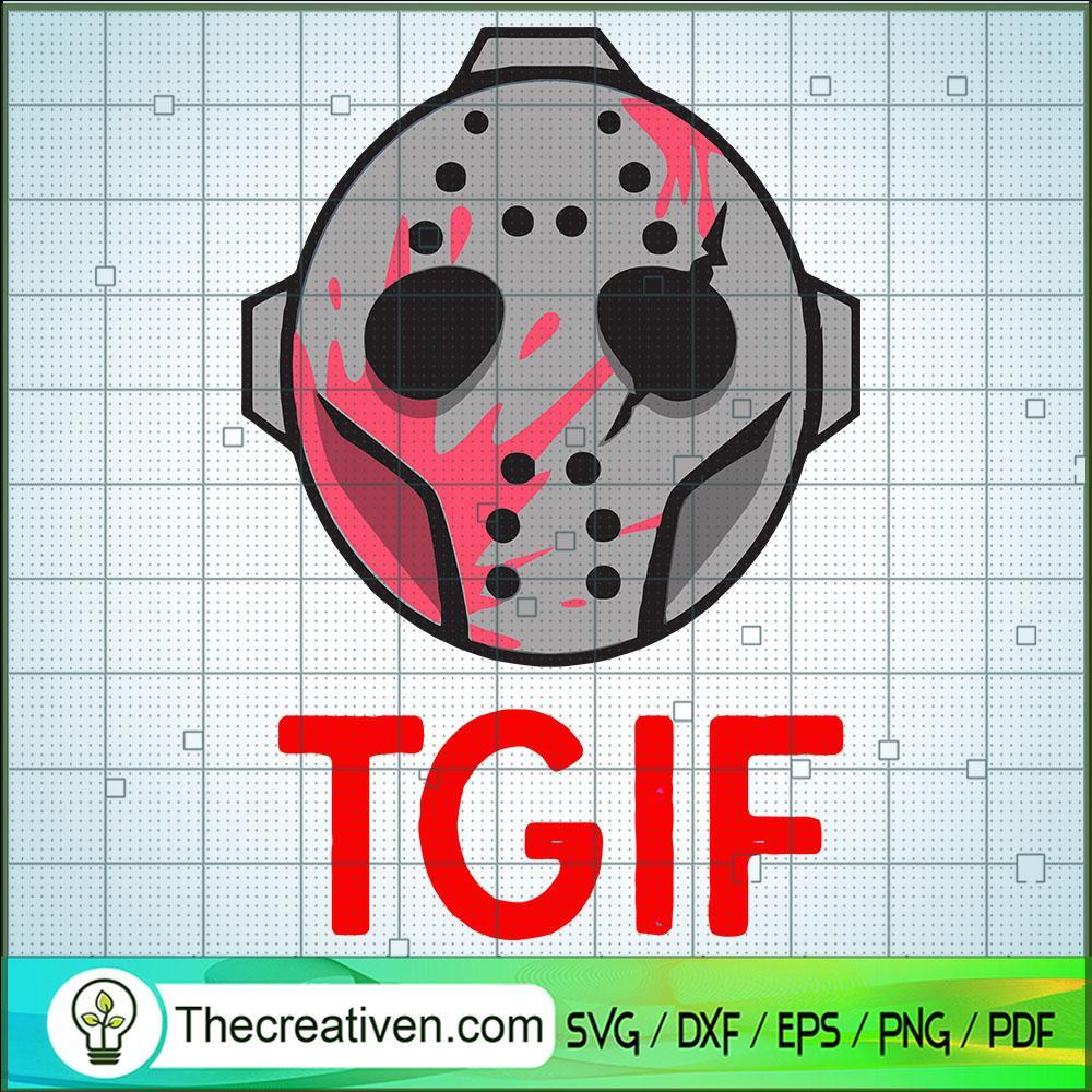 Tgif Horror Mask SVG, Jason Mask SVG, Horror Movie SVG 1 Tgif Horror Mask SVG, Jason Mask SVG, Horror Movie SVG