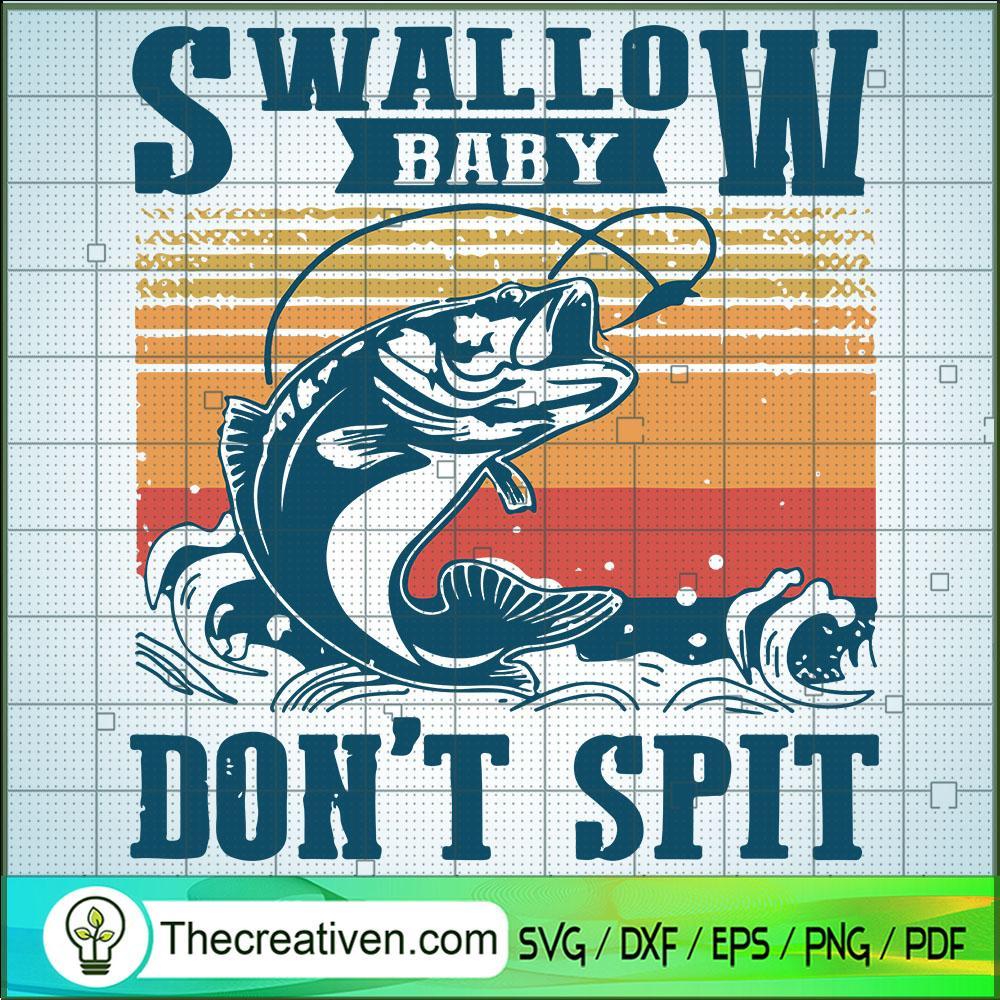 Swallow Baby Don't Spit SVG, Hooked SVG, Fishing SVG 1 Swallow Baby Don't Spit SVG, Hooked SVG, Fishing SVG