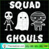 Squad Ghouls SVG, Skeleton Ghost Mummie SVG, Halloween SVG 2 226 copy