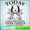 Today I Will Not Stress Over Things I SVG Cut File fo Design 55017 2 194