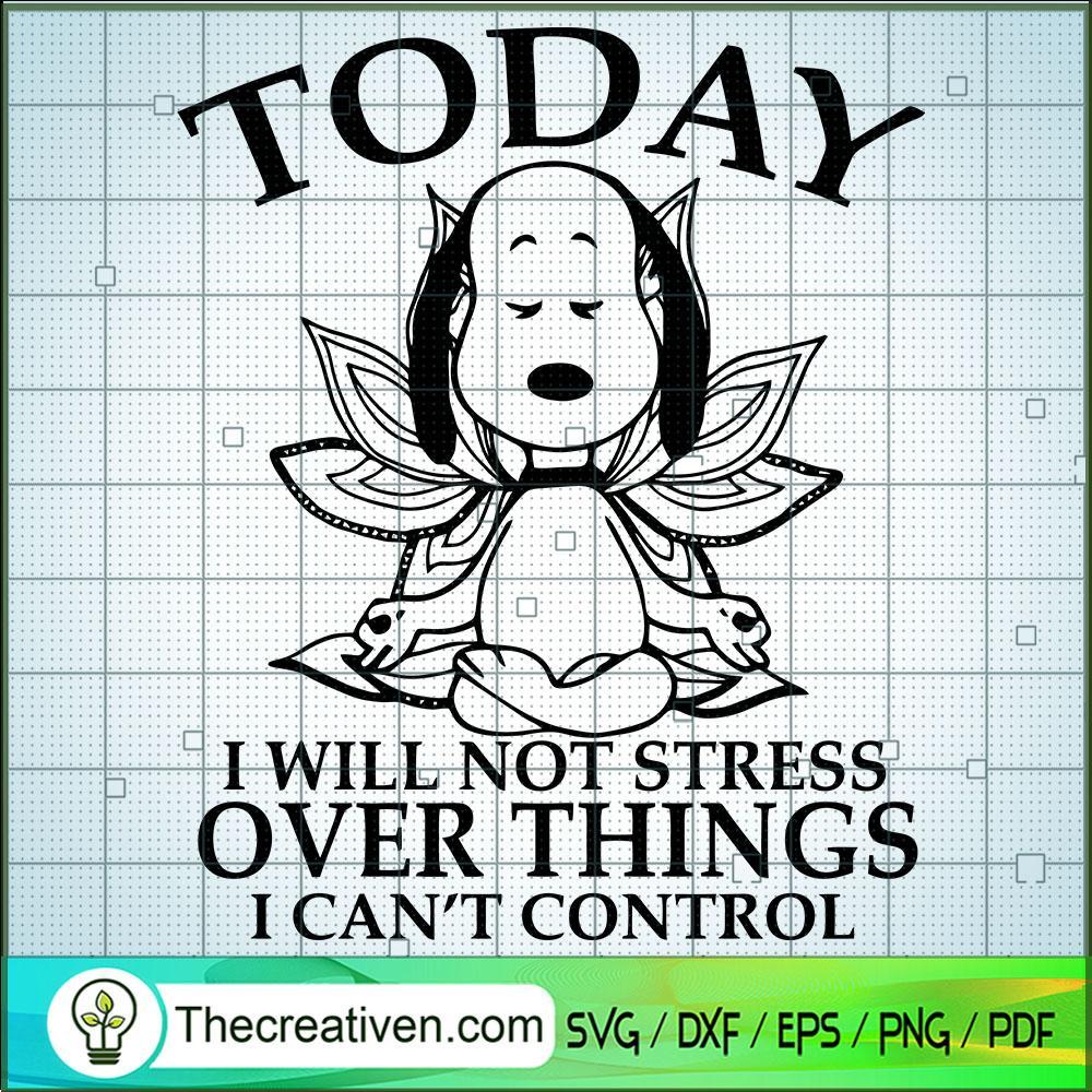 Today I Will Not Stress Over Things I SVG Cut File fo Design 55017 1 Today I Will Not Stress Over Things I SVG Cut File fo Design 55017