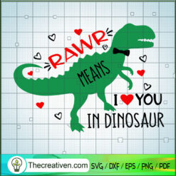 Rawr Means I Love You In Dinosaur SVG, Dinosaur SVG, Quotes SVG