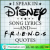 I Speak In Disney Song Lyrics And Frie SVG Cut File fo Design 54575 2 Friends Friends svg copy