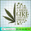 Just Like A Normal Girl Except Much Cooler SVG, Cannabis SVG, Weed SVG 3 161 copy 3