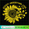Accept Understand Love SVG, Sunflower SVG, Quotes SVG