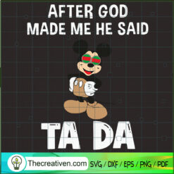 After God Made Me He Said Ta Da SVG, Mickey Mouse SVG, Gucci SVG