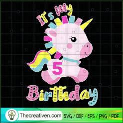 It's My Birthday SVG, 5th Birthday SVG, Unicorn SVG
