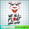 We All Float Down Here SVG, Pennywise SVG, Halloween SVG 2 210 copy