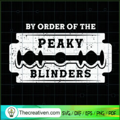 By Oder Of The Peaky Blinders SVG, Razor SVG, Peaky Blinders SVG
