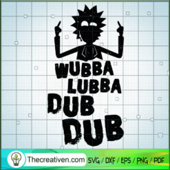 Wubba Lubba Dub Dub SVG, Rick And Morty SVG, Cartoon SVG