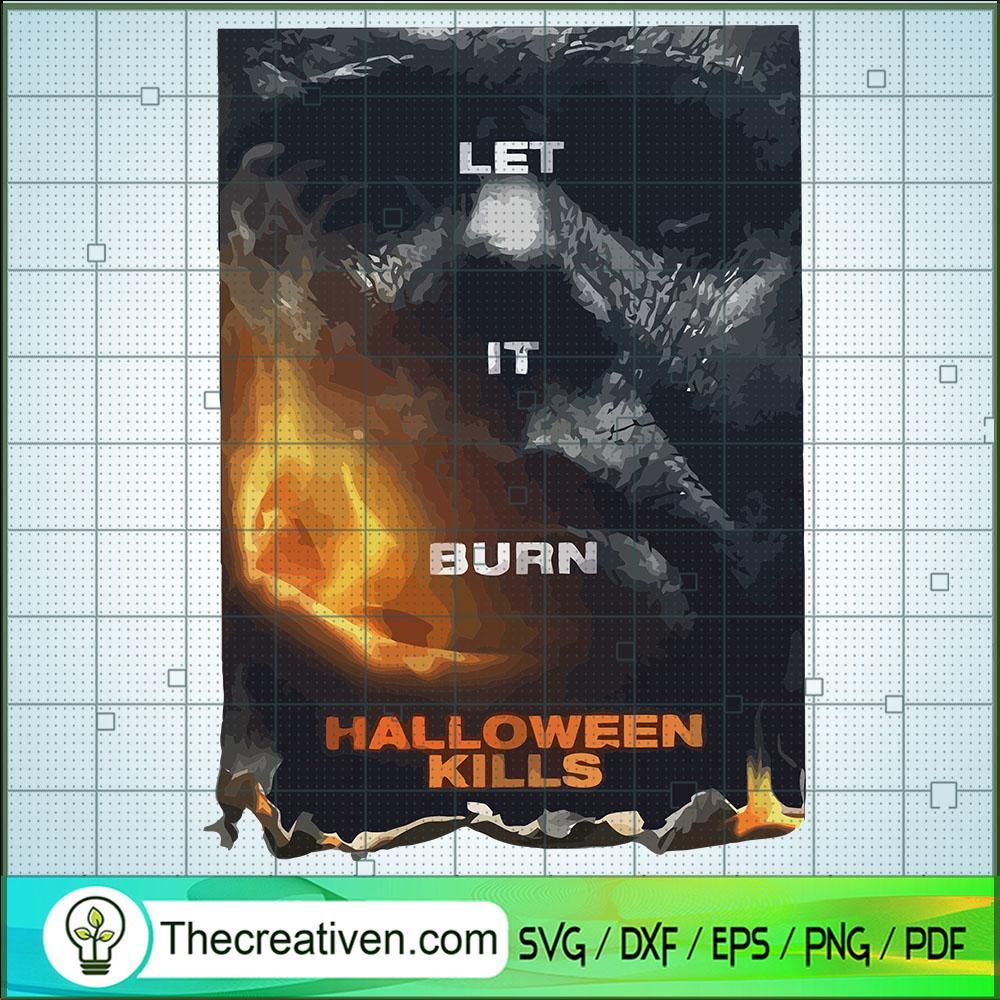 Let It Burn Halloween Kills SVG Cut File for Cricut & Silhouette 1 Let It Burn Halloween Kills SVG Cut File for Cricut & Silhouette