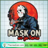 Mask On Or Go Home SVG Cut File for Cricut & Silhouette 3 Michael Myers Mask on or go home copy