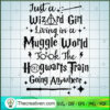 Just a Wizard Girl Muggle World SVG, Harry Potter SVG, Quotes SVG
