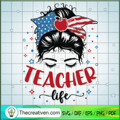 Teacher Life Messy Bun SVG, American Flag SVG, Messy Bun SVG
