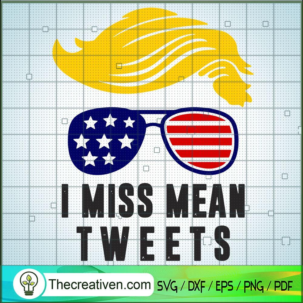 I Miss Mean Tweets SVG, Trump SVG, USA President SVG 1 I Miss Mean Tweets SVG, Trump SVG, USA President SVG
