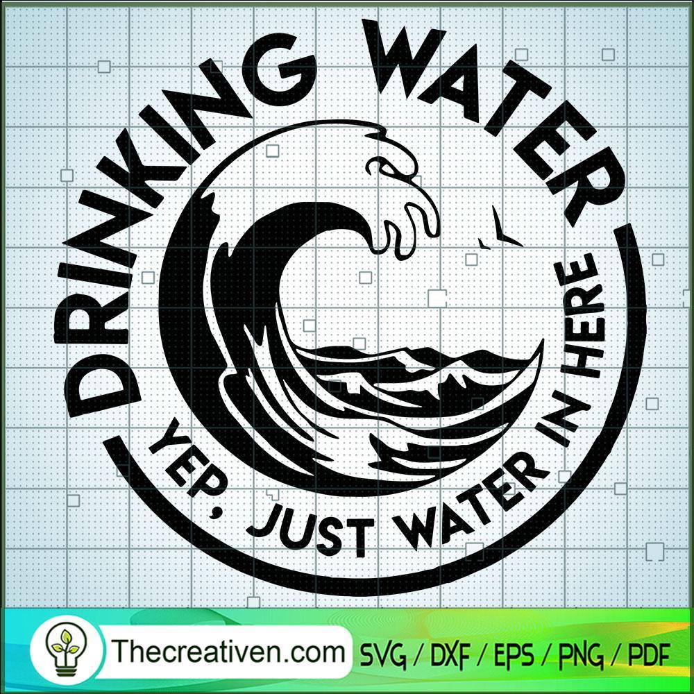 Drinking Water SVG, Yep, Just Water In Here SVG, Circle Water SVG 1 Drinking Water SVG, Yep, Just Water In Here SVG, Circle Water SVG