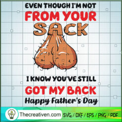 Even Though I'm Not From Your Sack SVG, Testicle SVG, Life Quotes SVG
