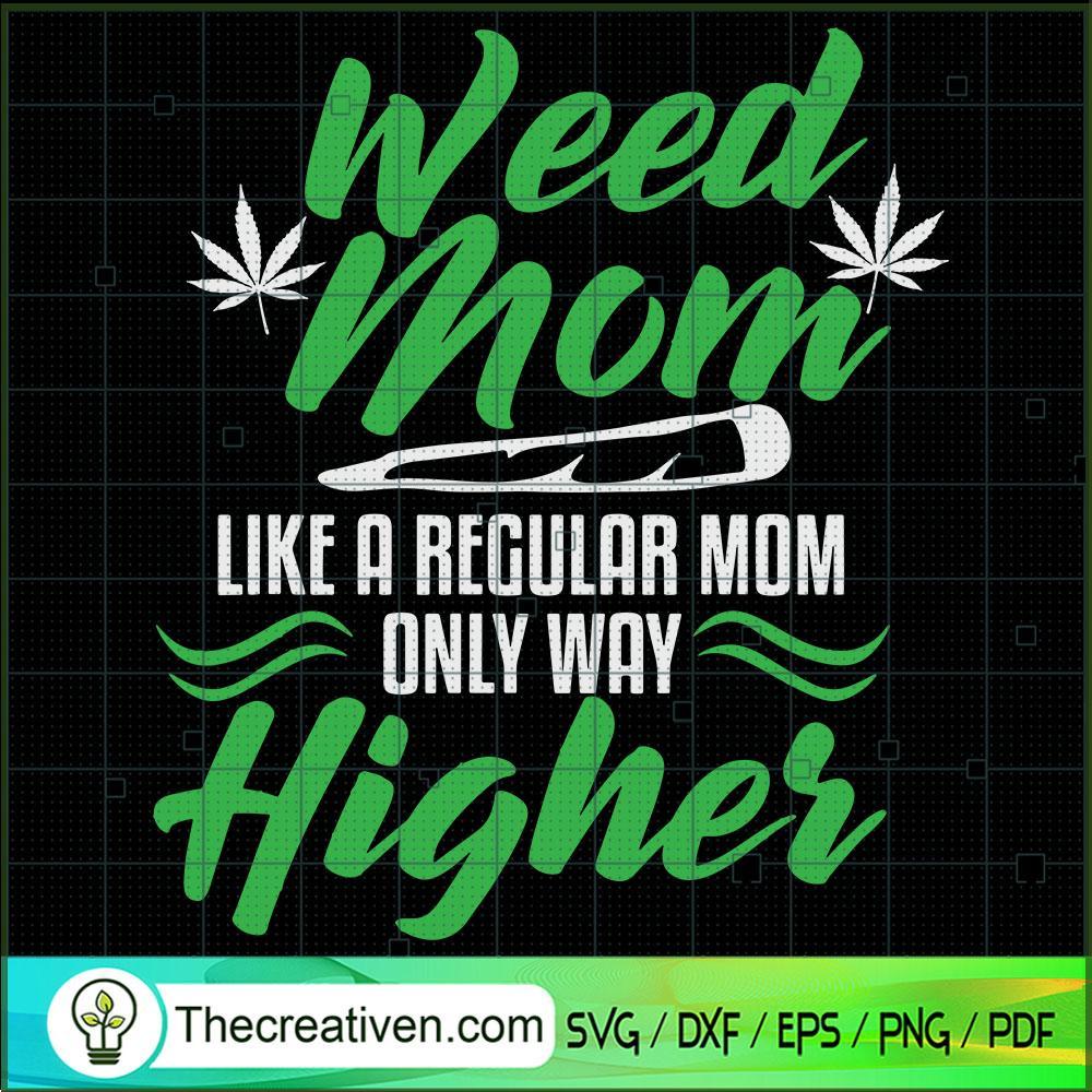 Weed Mom Like a Regular Mom SVG Cut File for Cricut 1 Weed Mom Like a Regular Mom SVG Cut File for Cricut
