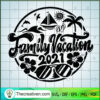 Family Vacation 2021 SVG, Family SVG, Holiday SVG