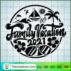 Family Vacation 2021 SVG, Family SVG, Holiday SVG