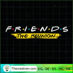 Friends The Reunion SVG, Friends SVG, The Reunion SVG