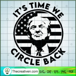 It's Time We Circle Back SVG, Donald Trump SVG, USA President SVG