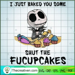 I Just Baked You Some Shut The Fucupca SVG Cut File fo Design 53251