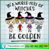 In A World Full Of Witches Be Golden SVG Cut File for  Design 53063