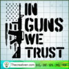 In Guns We Trust SVG, Gunner SVG, USA Flag SVG