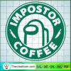 Impostor Coffee SVG, Starbucks SVG, Among Us SVG