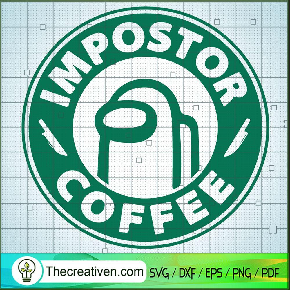 Impostor Coffee SVG, Starbucks SVG, Among Us SVG 1 Impostor Coffee SVG, Starbucks SVG, Among Us SVG
