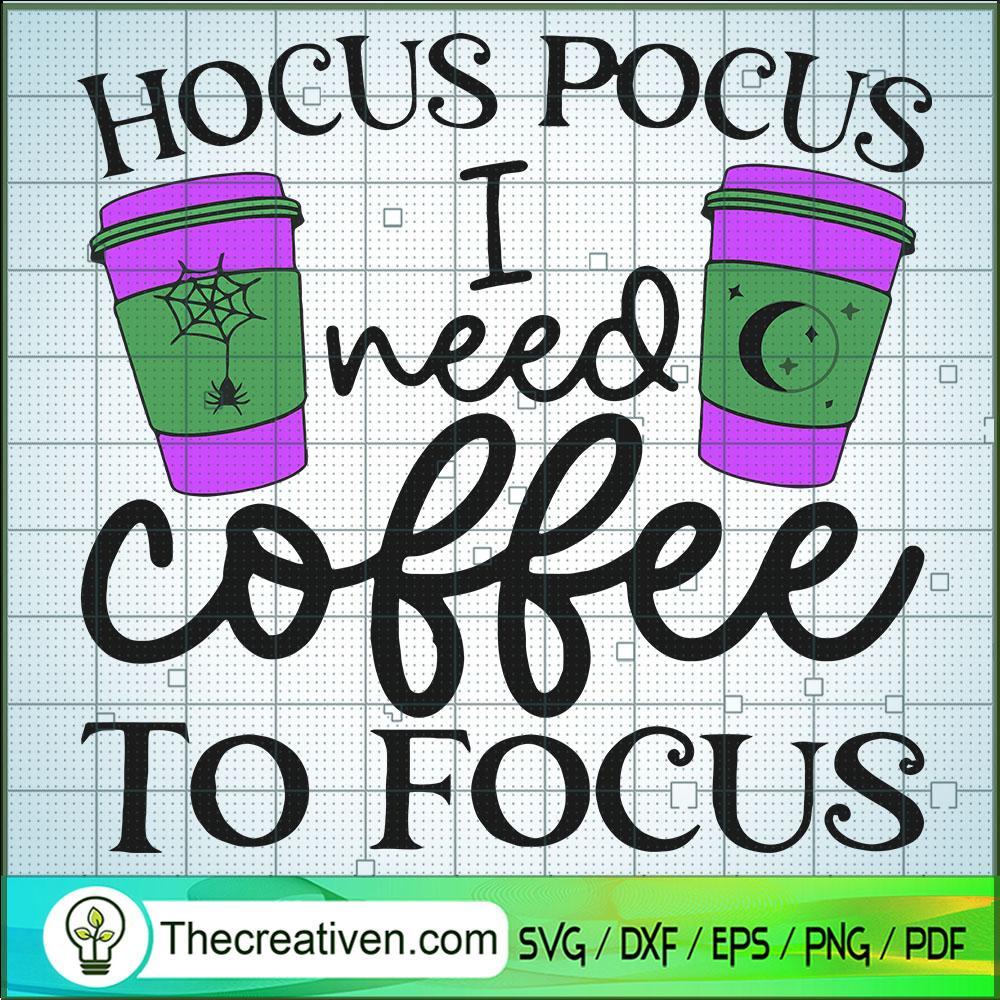 Hocus Pocus I Need Coffee To Focus SVG, Hocus Pocus SVG, Halloween SVG 1 Hocus Pocus I Need Coffee To Focus SVG, Hocus Pocus SVG, Halloween SVG