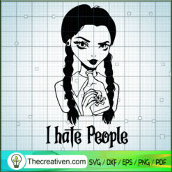 Wednesday Addams I Hate People SVG, Girl Halloween SVG, Scary SVG