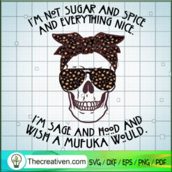 I'm Not Sugar And Spice And Everything SVG Cut File fo Design 52873