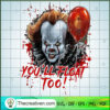 You'll Float Too SVG, Pennywise Horror SVG, Horror Halloween SVG