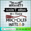 Hogwarts Wasn't Hiring So I SVG Cut File for Cricut 3 138 copy 2