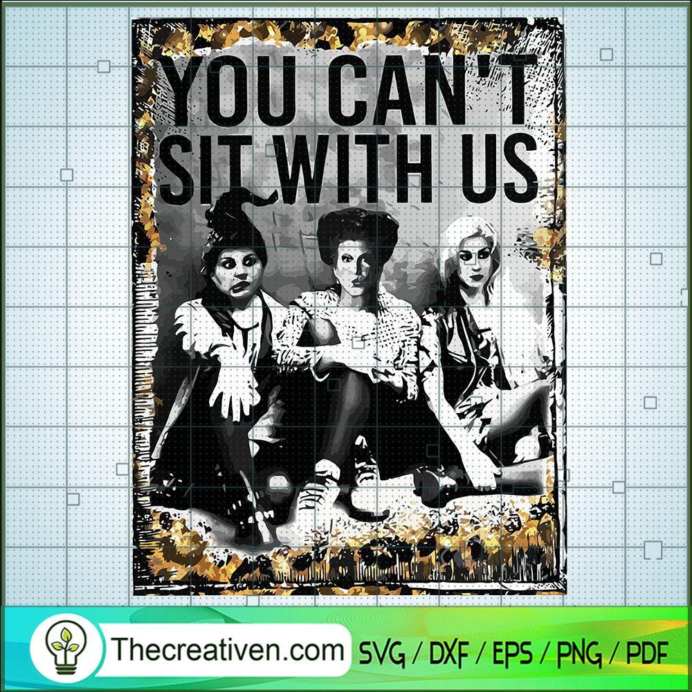 You Can't Sit With Us SVG, Hocus Pocus SVG, Halloween SVG 1 You Can't Sit With Us SVG, Hocus Pocus SVG, Halloween SVG
